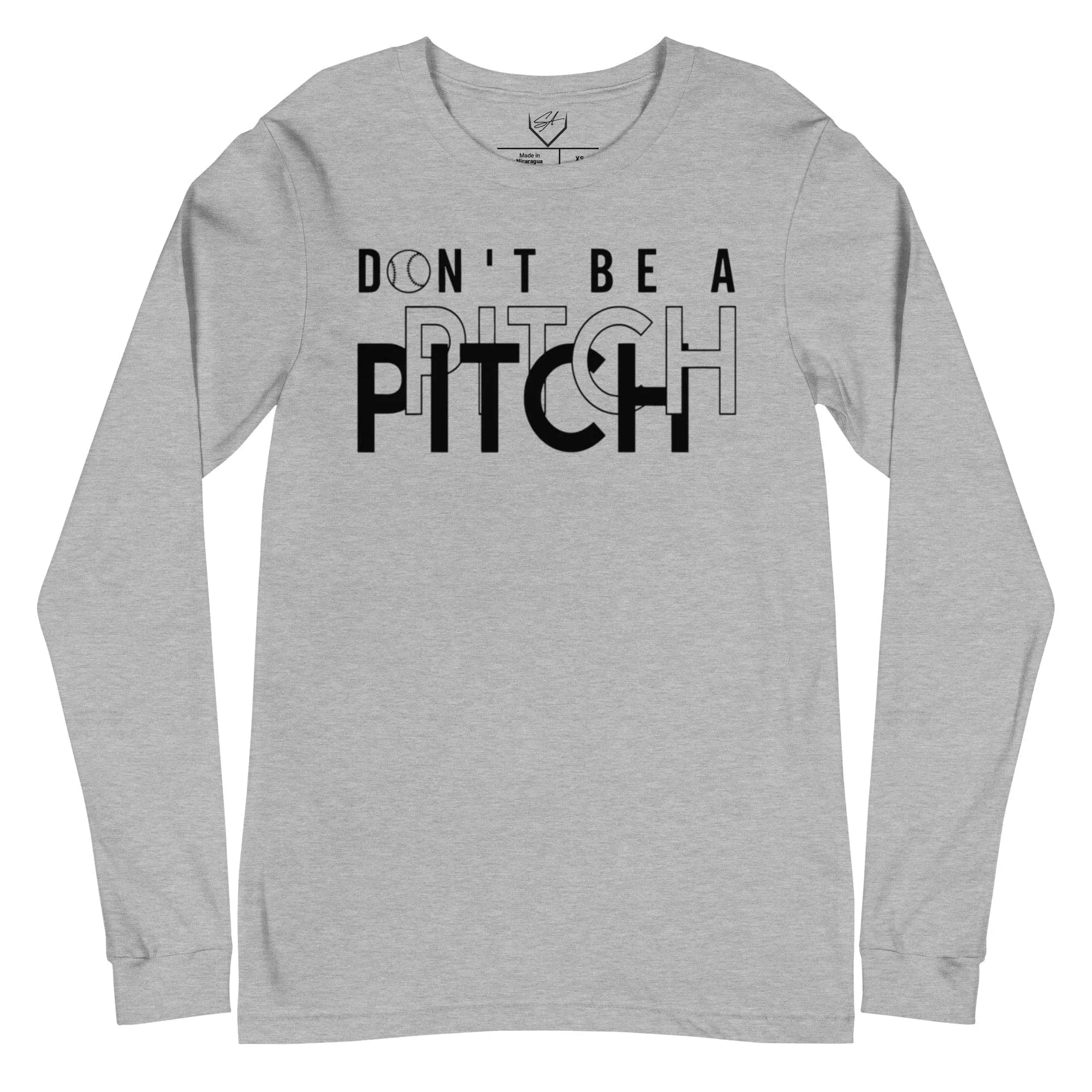 Don't Be A Pitch - Adult Long Sleeve